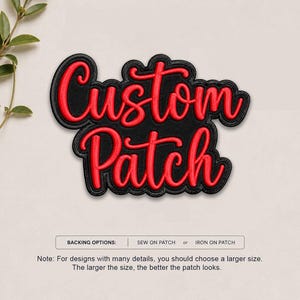 May include: An embroidered patch featuring the red text Custom Patch with a thick black border. Below the patch, text reads: BACKING OPTIONS: SEW ON PATCH or IRON ON PATCH. Note: For designs with many details, you should choose a larger size.