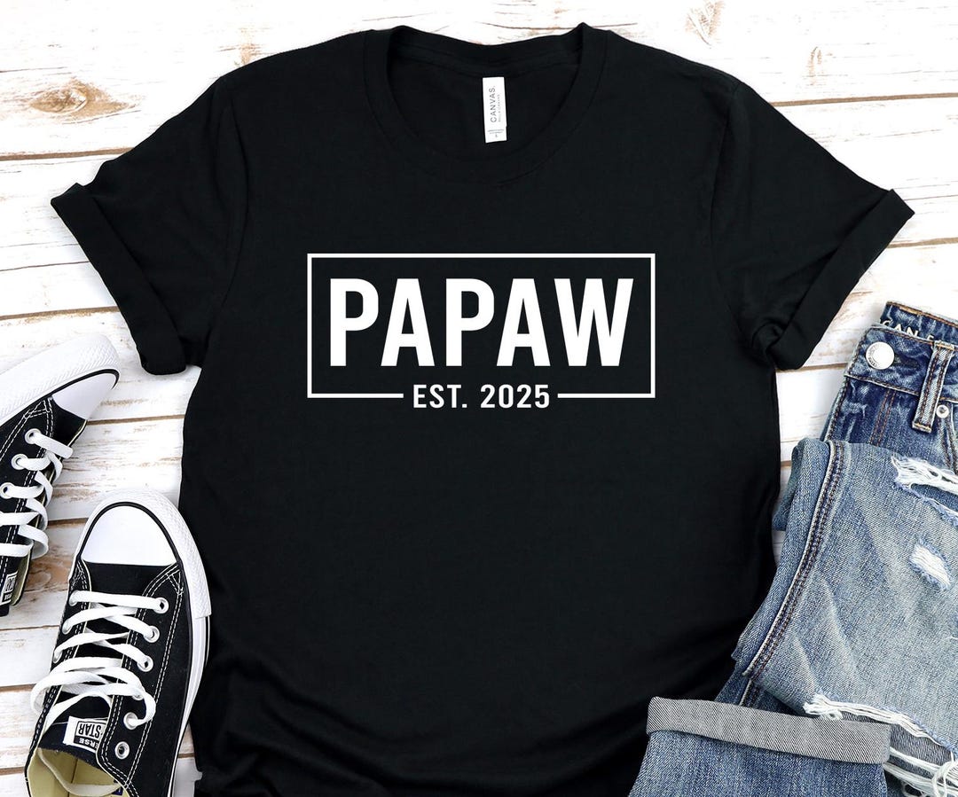 Papaw Est 2025 Shirt, Papaw Est 2025 Sweatshirt, Shirt for New Father, Fathers Day Gifts, Gifts