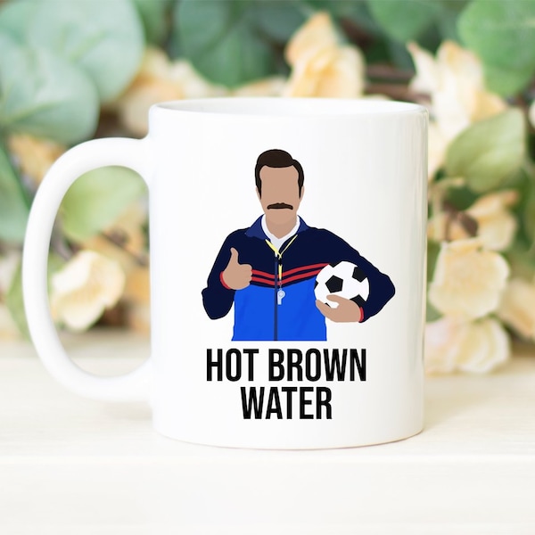 Hot Brown Water Mug, lasso Mug, lasso coffee mug, Funny Lasso Gift, lasso inspired coffee mug