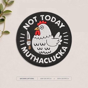 Not Today Muthaclucka Patch, Embroidered Sew On Patch, Funny Chicken Black Round Embroidered Iron On Patch, Meme Jacket Backpack Gift