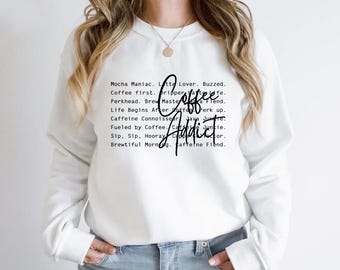 Coffee Addict Sweatshirt, Coffee Addict words shirt, Coffee shirt, Coffee Lover shirt, Coffee Hoodie, Funny Coffee shirt, Mom Life, Coffee