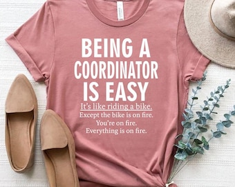 Being A Coordinator Is Easy Shirt, Funny Coordinator Sweatshirt, Cute Coordinator Shirt, Gift Idea Shirt, Hoodie