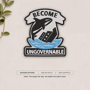 May include: An embroidered patch featuring a black orca jumping over a sinking ship in blue water. The text BECOME is arched above the orca, and UNGOVERNABLE is printed below the water. The patch has a black border and white background.