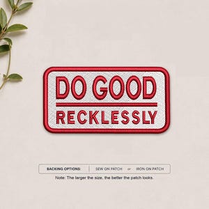 May include: A rectangular embroidered patch with a white background and a thick red border. The text DO GOOD is embroidered in red on the top line, and RECKLESSLY is embroidered in red on the bottom line, separated by a horizontal red line.
