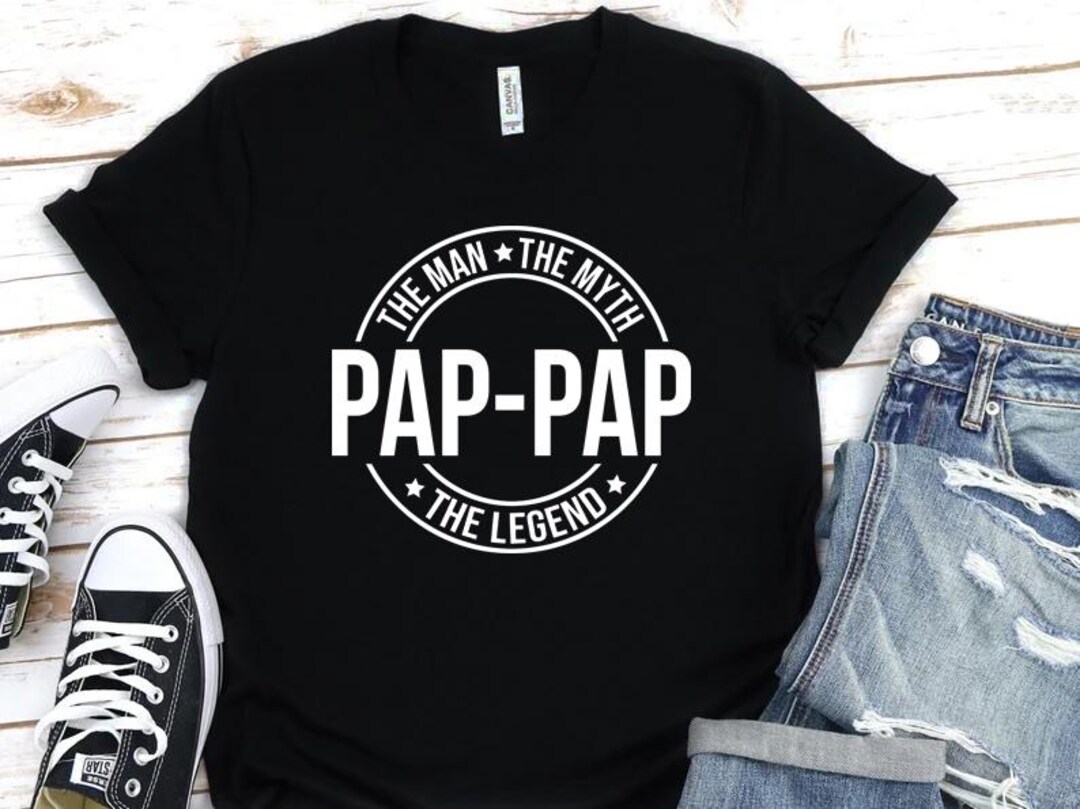 Pap pap The Man The Myth The Legend Shirt Pap pap Sweatshirt Pap pap 