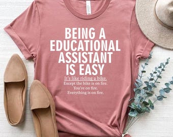 Being A Educational Assistant Is Easy Shirt, Funny Educational Assistant Sweatshirt, Cute Educational Assistant Shirt, Gift Idea Shirt