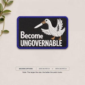 May include: A rectangular embroidered patch with a black background and a blue border. It features a white goose holding a knife in its beak, with the white text "Become UNGOVERNABLE" below. The patch includes backing options for sew-on or iron-on.