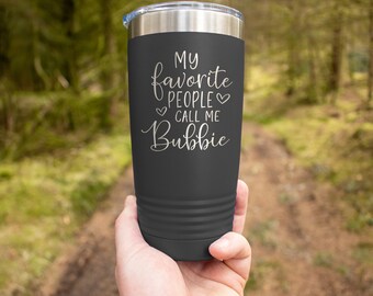 My Favorite People Call Me Bubbie - Engraved Stainless Steel Tumbler, Bubbie Gift, Gifts For Grandma,Bubbie Mug
