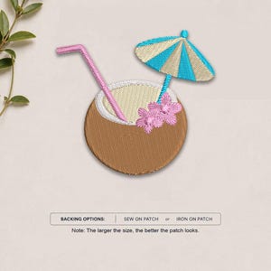 May include: An embroidered patch featuring a brown coconut drink with a cream-colored top, a pink straw, two pink flowers, and a blue and beige striped cocktail umbrella. Text below reads: BACKING OPTIONS: SEW ON PATCH or IRON ON PATCH.