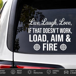 Live Laugh Love If That Doesn't Work Load Aim and Fire Car Decal, Funny Quote Vinyl Sticker, Waterproof Window Decal, Novelty Car Decor