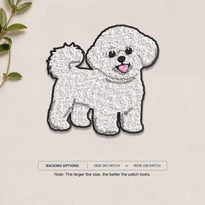 May include: An embroidered patch featuring a white Bichon Frise dog with a fluffy coat, black eyes, a black nose, and a pink tongue. Below the dog, text reads: BACKING OPTIONS: SEW ON PATCH or IRON ON PATCH. Note: The larger the size, the better the patch looks.