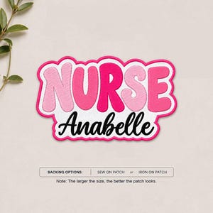 May include: An embroidered patch featuring the word NURSE in varying shades of pink with a white background and a hot pink border. Below, the name Anabelle is stitched in black cursive script. Text below reads: BACKING OPTIONS: SEW ON PATCH or IRON ON PATCH.