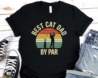 Best Cat Dad By Par Shirt, Cat Dad Sweatshirt, Christmas Birthday Father, Father's Day Golfing Golfer Gift Idea From Daughter Son Wife