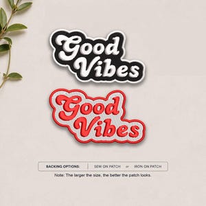 May include: Two embroidered patches featuring the text Good Vibes in a stylized font. One patch has white lettering on a black background, and the other has red lettering on a white background. Text below reads BACKING OPTIONS: SEW ON PATCH or IRON ON PATCH.