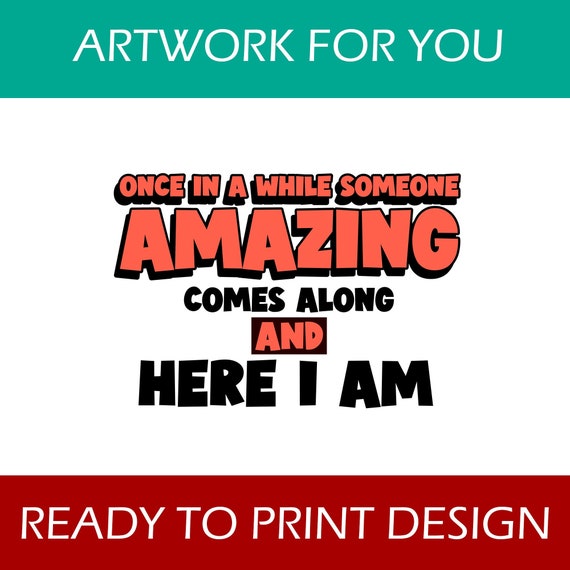 Once in A While AMAZING Here I Am Design Png Funny Quotes - Etsy Once in A While AMAZING Here I Am Design Png Funny Quotes - Etsy