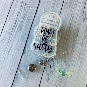 Salty | Dont Be Salty | Retractable ID Holder | Health Care| Badge Reel | Badge Holder | Nurse Gifts | Medical Office | RN | Registration