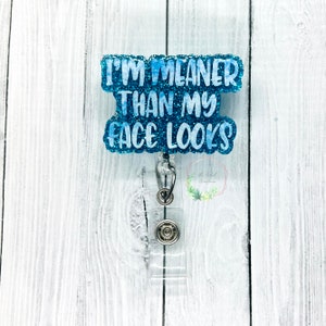 I&#39;m Meaner Than My Face Looks | Funny Badge Reel | Hospital Badge Holder | Cute Badge Reel | Humor Badge Reel| ID Holder | Badge Holder