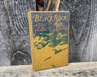 Black Rock A Tale of the Selkirks -- Antique Black Rock -- Antique Ralph Connor -- Ralph Connor -- 1900s Black Rock -- Black Rock