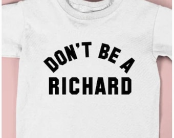DON'T BE A RICHARD