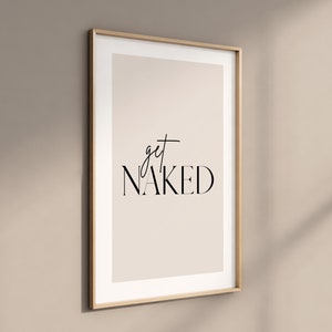 Get Naked Print - Bathroom Print - Bedroom Print - Home Trend - Home Decor - Home Accessories - Wall Prints Wall Art Wall Decor Typography