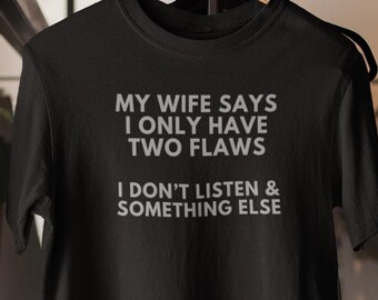 Funny Husband Shirt – Two Flaws Humor Tee, Fathers Day, Sarcastic Gift for Him, Hilarious Marriage T-Shirt for Men, Unisex Fit