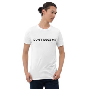 Don&#39;t Judge Me T-Shirt | Funny Statement Tee | Perfect Gift for Friends & Family | Casual Style for Everyday Wear