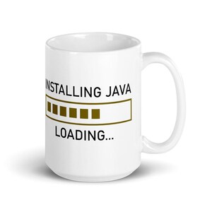java mug, java programming language mug, java coffee... Installing Java Coffee Mug - Funny Programming Mug for Developers ...