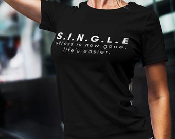 SINGLE T-Shirt, Funny Tee, Gift For Friends, I'm Single Shirt, Valentines Day, Valentine Funnies, Gift For Her or Him