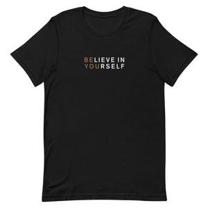 Believe In Yourself Unisex T-Shirt