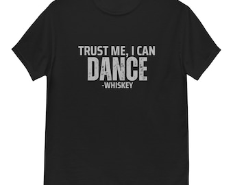 Trinkshirt - Trust Me I Can Dance Whisky T-Shirt, lustiges Alkohol T-Shirt, Party Humor Geschenk, Whisky-Liebhaber für Sie und Ihn