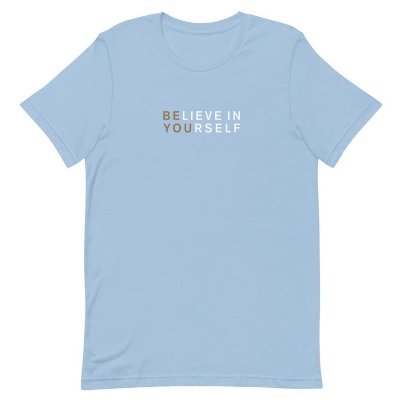 Believe In Yourself Unisex T-Shirt