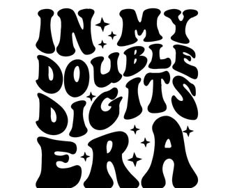 In My Double Digits Era SVG, 10th Birthday Version Svg, 10th birthday girl tshirt Svg, Double Digits Birthday Svg, Trendy svg