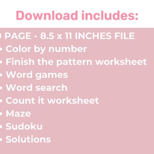 May include: A pink background with white text that reads "Download includes:" followed by a list of activities included in a 20-page printable activity book: Color by number, Finish the pattern worksheet, Word games, Word search, Count it worksheet, Maze, Sudoku, and Solutions.