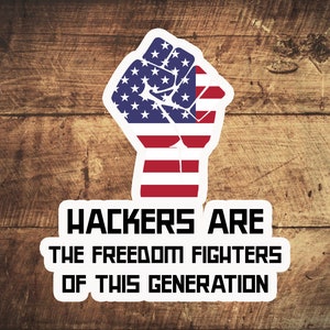 Hackers are the freedom fighters of this generation   stickers