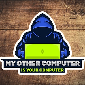 Cyber Security - Hacker - My Other Computer is Your Computer V2 Sticker