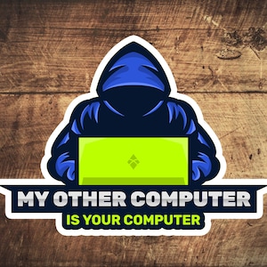 Cyber Security - Hacker - My Other Computer is Your Computer V2 stickers