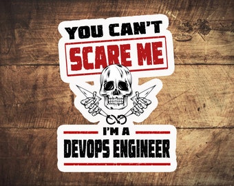 You Can't Scare me I'm A Devops Engineer   stickers