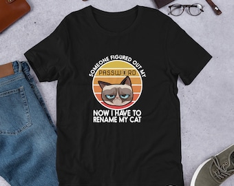 Someone Figured Out My Password - Now I have to rename my cat - Cyber security  Short-Sleeve Unisex T-Shirt