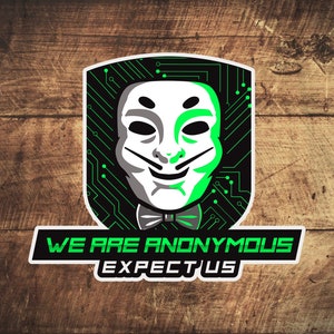 Puede incluir: Una pegatina negra y verde con una máscara blanca y el texto "WE ARE ANONYMOUS EXPECT US".