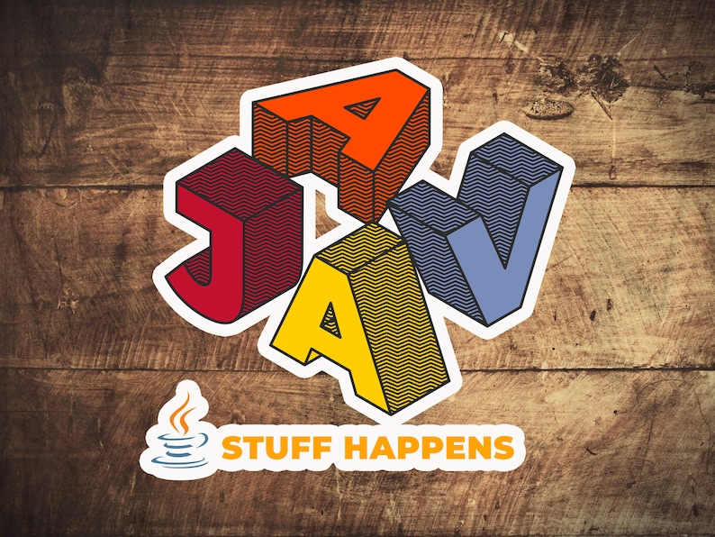 K&ouml;nnte beinhalten: Ein farbenfrohes Grafikdesign des Wortes "JAVA" mit einem stilisierten 3D-Effekt. Die Buchstaben sind in verschiedenen Farben gehalten und haben ein wellenf&ouml;rmiges Muster. Der Text "STUFF HAPPENS" befindet sich unter dem Wort "JAVA" mit einem stilisierten Kaffeetassen-Symbol.