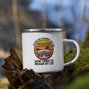 Someone Figured Out My Password - Now I have to rename my cat - Cyber security  Enamel Mug