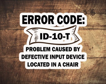 Error Code ID-10-T - Problem caused by defective input device located in a chair    stickers