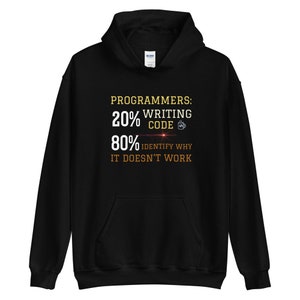 Programmers: 20% Writing Code, 80 Identify Why It Doesn't Work Unisex Hoodie image 4