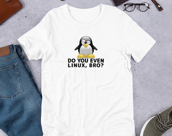 Linux  - DO you even Linux Bro? Short-Sleeve Unisex T-Shirt