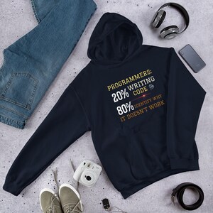 Programmers: 20% Writing Code, 80 Identify Why It Doesn't Work Unisex Hoodie image 5