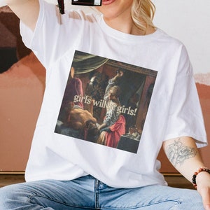 Girls Will Be Girls! Feminist Tee Shirt, Morbid Humor Tee, Womens Rights Shirt, Judith Holofernes, Adam Elsheimer