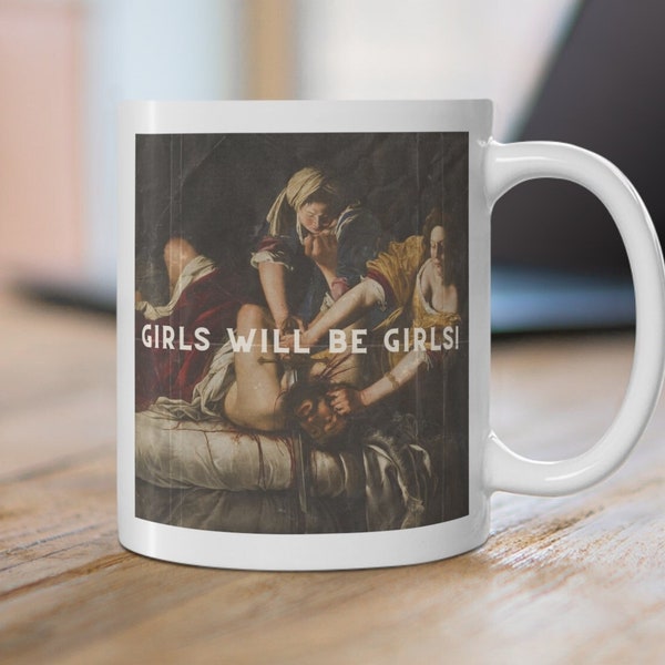 Girls Will Be Girls Mug, Feminist Coffee Gifts, Judith Beheading Holofernes
