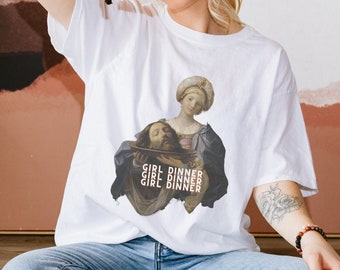 Girl Dinner Tee,  Head of John the Baptist Shirt, Unhinged Humor, Funny Feminist Tee, Equal Rights Gift, Guido Reni, Burn the Patriarchy