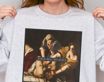 Girls Will Be Girls Sweatshirt, Judith beheading Holofernes, Funny Feminist Hoody, Equal Rights Gift, Burn the Patriarchy