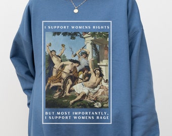 Support Womens Rights Sweatshirt, Womens Rage Crewneck, Feminism Top, Equal Rights Shirt, Feminist Gifts, Misandrist, Death Of Orpheus Crew